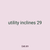 utility inclines 29