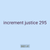 increment justice 295