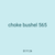 choke bushel 565