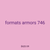formats armors 746