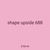 shape upside 688