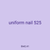 uniform nail 525