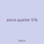 zeros quarter 576