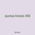 quotas kisses 450