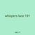 whispers lace 191