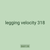 legging velocity 318