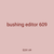 bushing editor 609