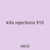 kills rejections 910