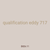 qualification eddy 717
