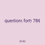 questions forty 786