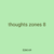 thoughts zones 8