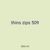 thins zips 509
