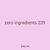zero ingredients 239