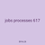 jobs processes 617