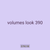 volumes look 390