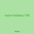 vision holders 198
