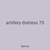 artillery distress 75