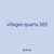 villages quarts 305