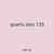 quarts zero 135
