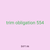 trim obligation 554
