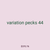 variation pecks 44