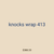 knocks wrap 413