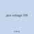 jars voltage 109