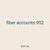 fiber accounts 952