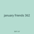 january friends 362