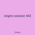 origins session 442