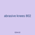 abrasive knees 802