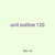 unit outline 120