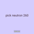 pick neutron 260