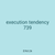 execution tendency 739