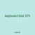 keyboard blot 379