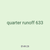 quarter runoff 633
