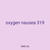 oxygen nausea 319