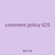 comment policy 625