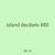 island decibels 880