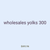 wholesales yolks 300