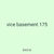 vice basement 175