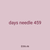days needle 459