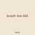 breath fear 660