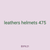 leathers helmets 475