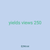 yields views 250