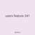 users feature 241