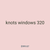 knots windows 320