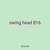 swing head 816