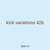 kick variations 426