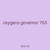 oxygens governor 763